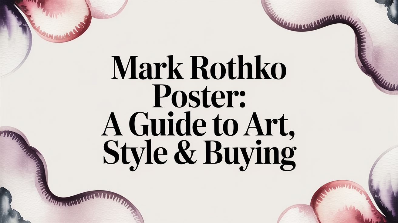 Mark Rothko Poster: A Guide to Art, Style & Buying