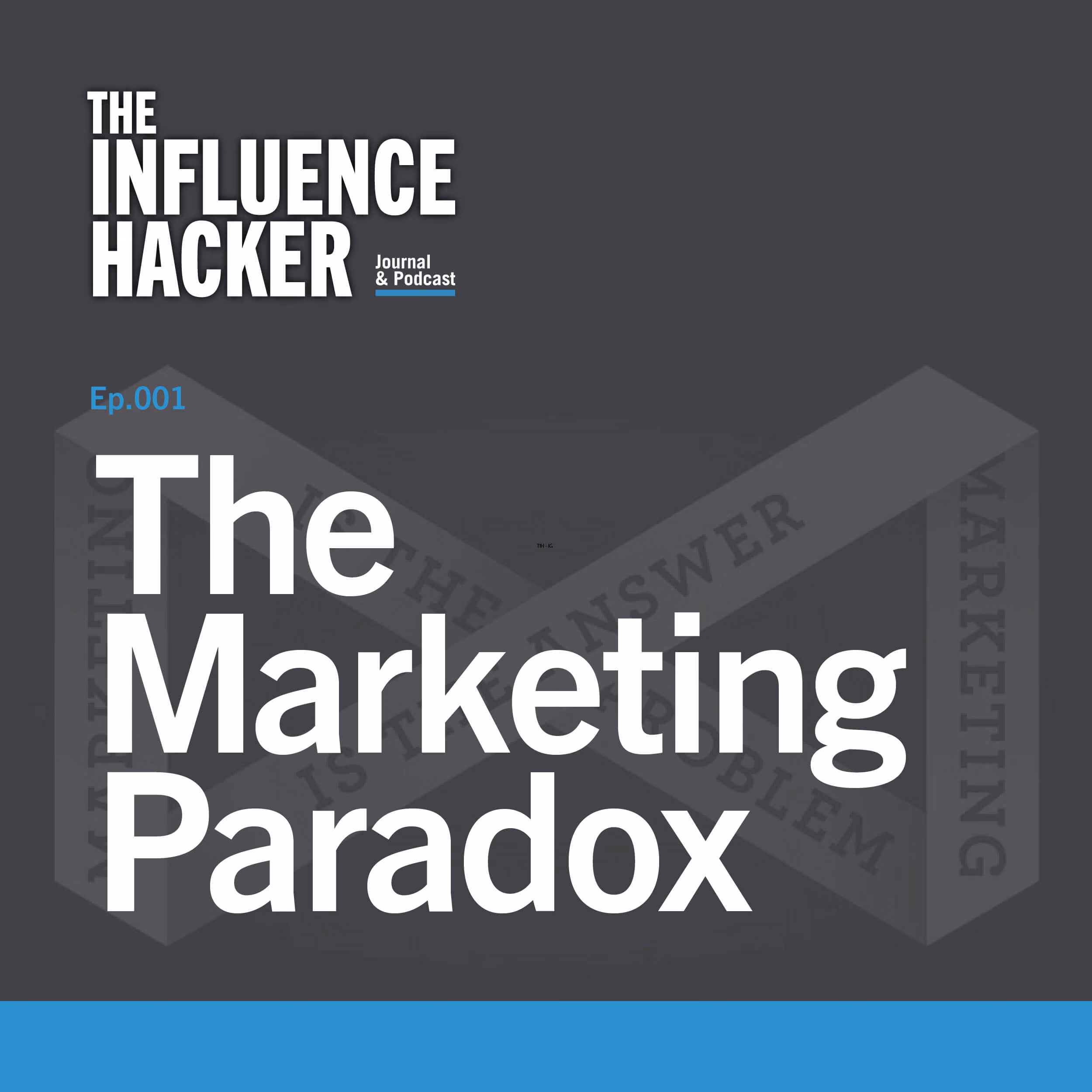 The Influence Hacker podcast cover art for Episode 1: The Marketing Paradox. 