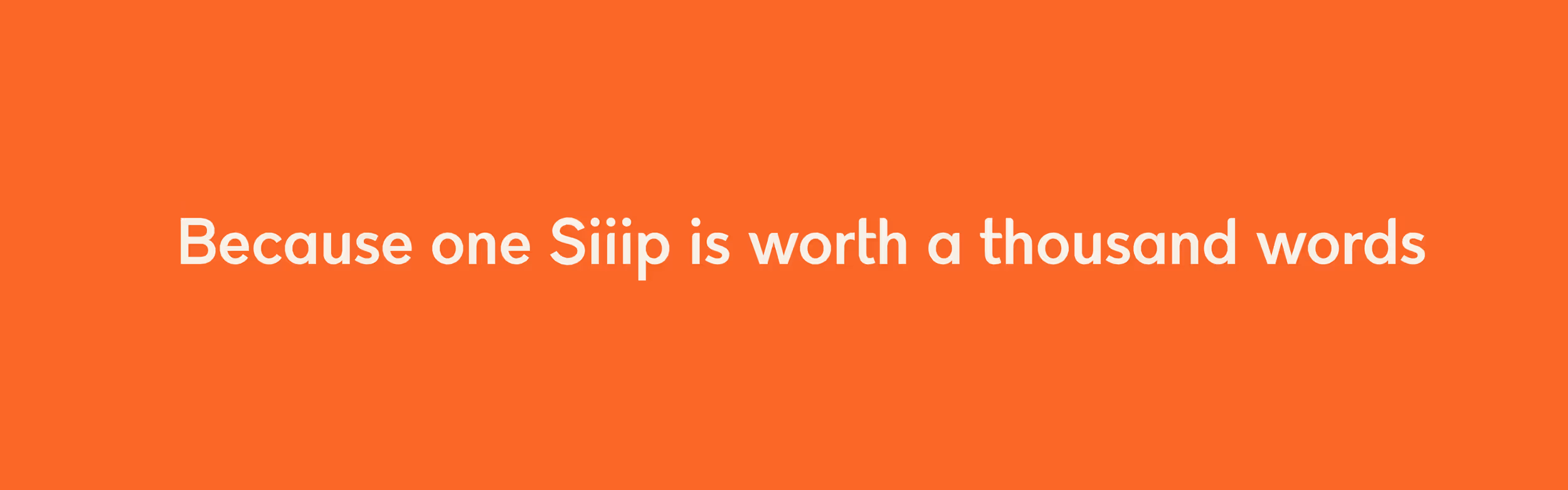 A graphic for siiip that reads "Because one siiip is worth a thousand words" 