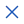 Blue 'X' icon indicating close or cancel action.