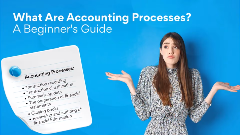 What Are Accounting Processes? A Beginner's Guide