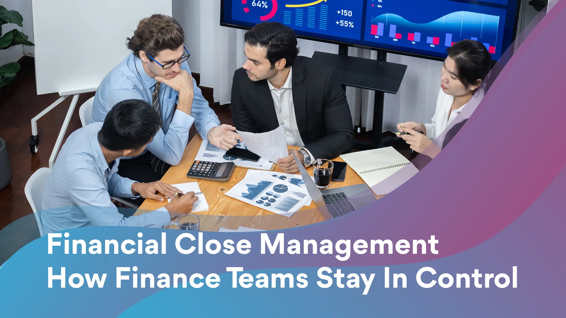 Financial Close Management: How Finance Teams Stay in Control