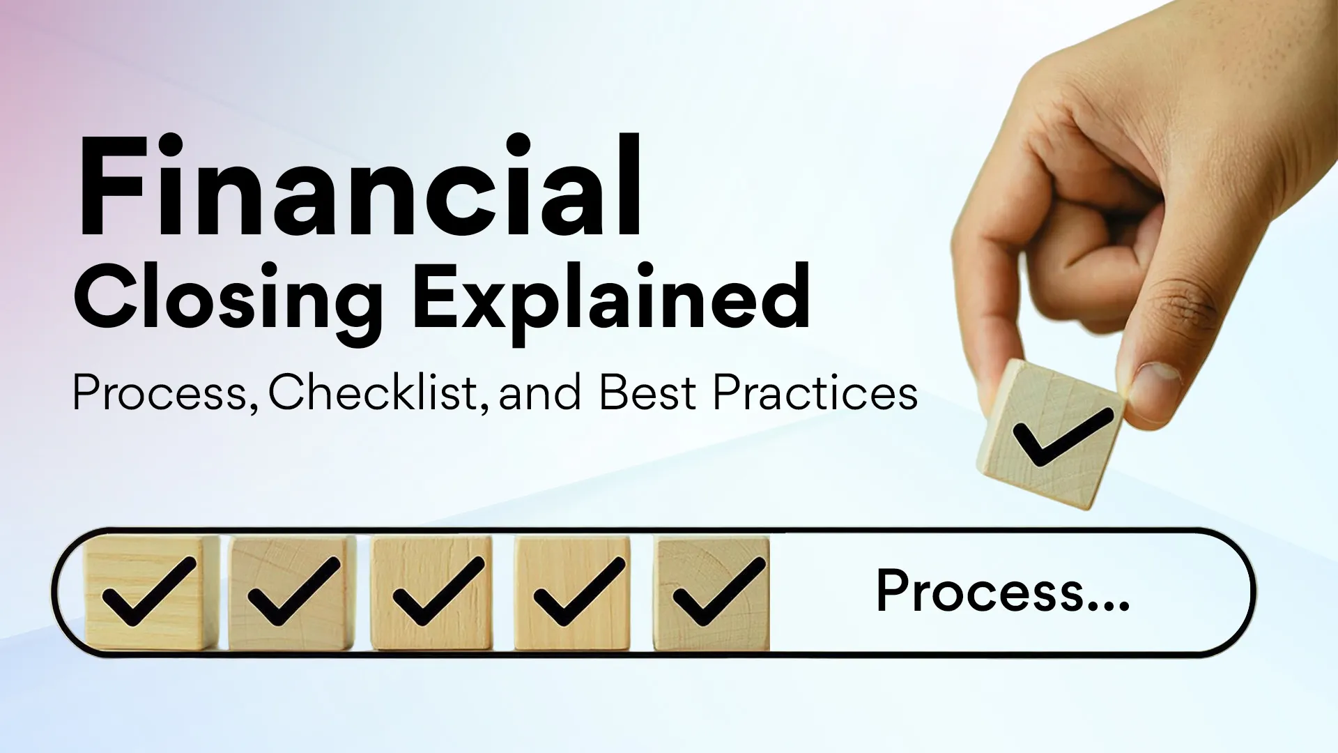 Financial Closing Explained: Process, Checklist, and Best Practices