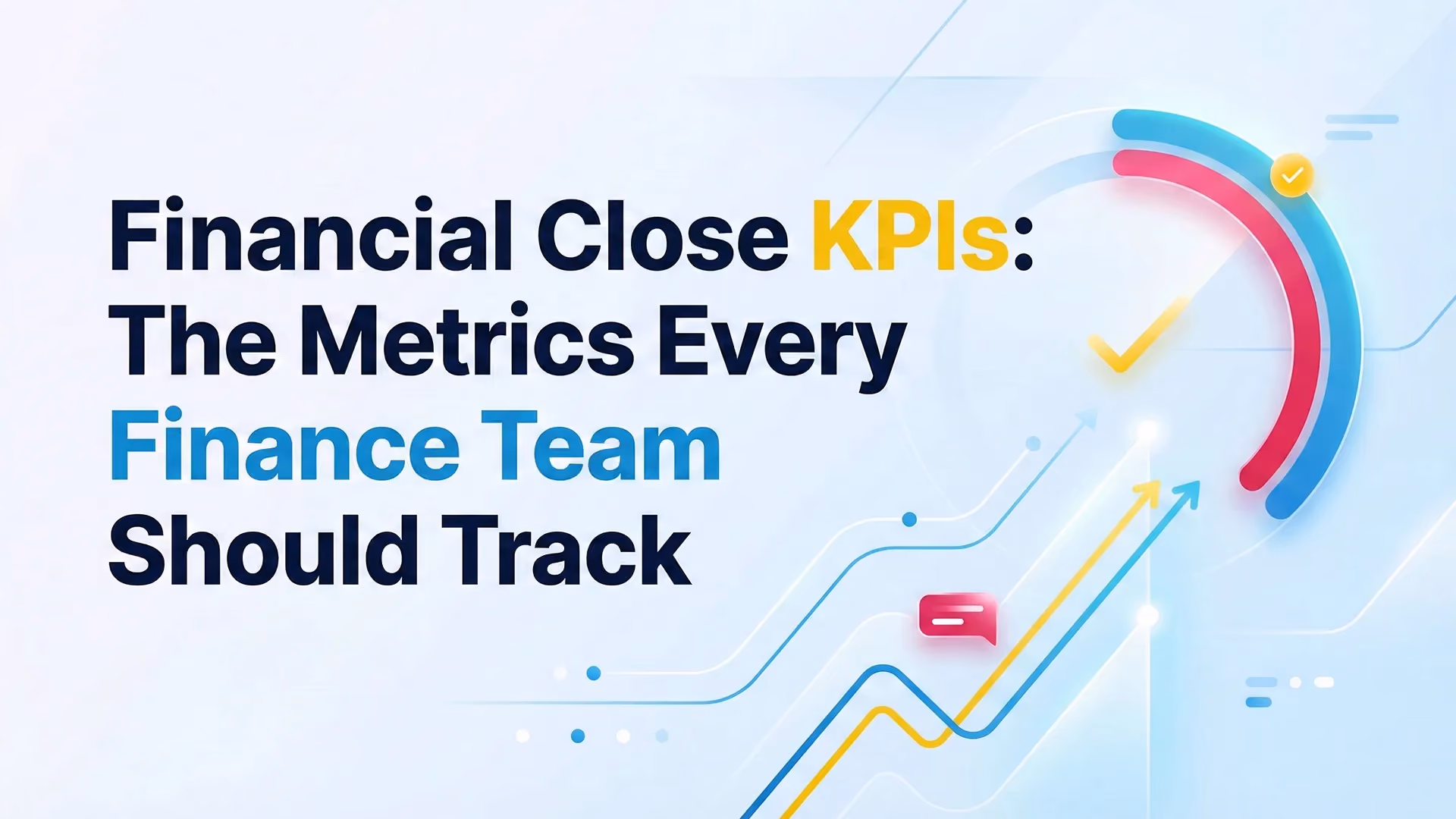 Financial Close KPIs: The Metrics Every Finance Team Should Track