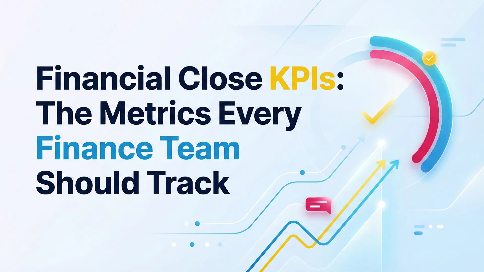 Financial Close KPIs: The Metrics Every Finance Team Should Track