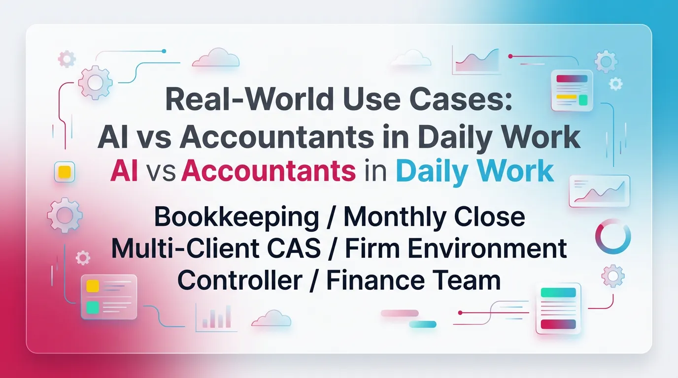 Real-World Use Cases: AI vs Accountants in Daily Work (Practical Examples)
