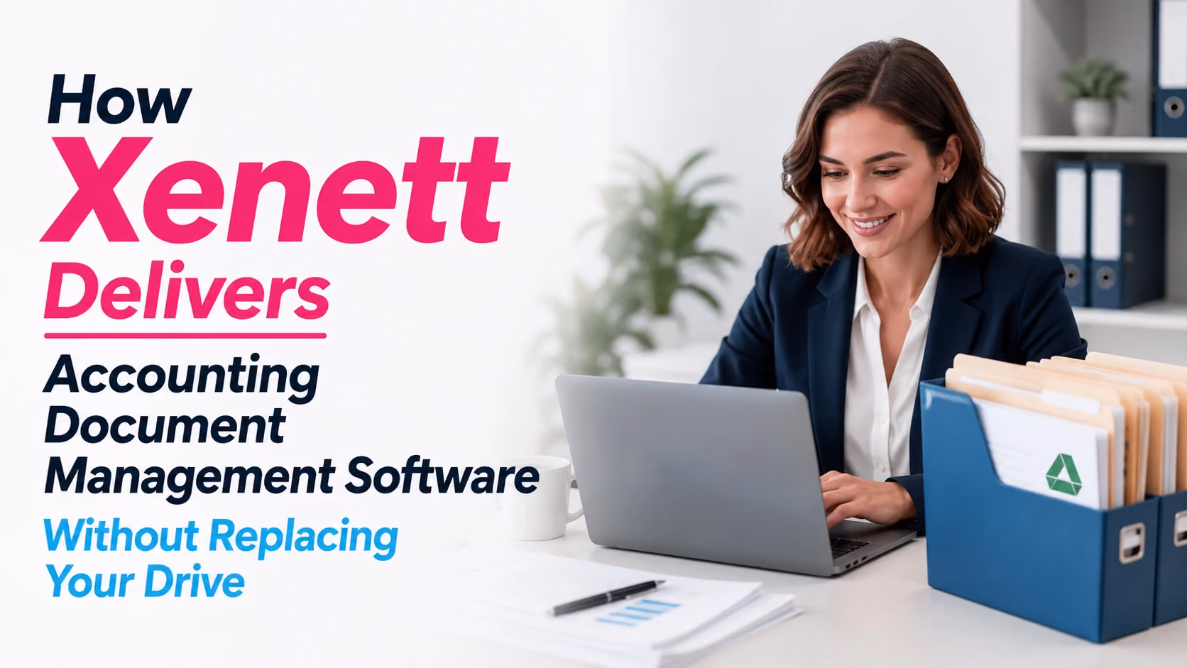 How Xenett Delivers Accounting Document Management Software Without Replacing Your Drive