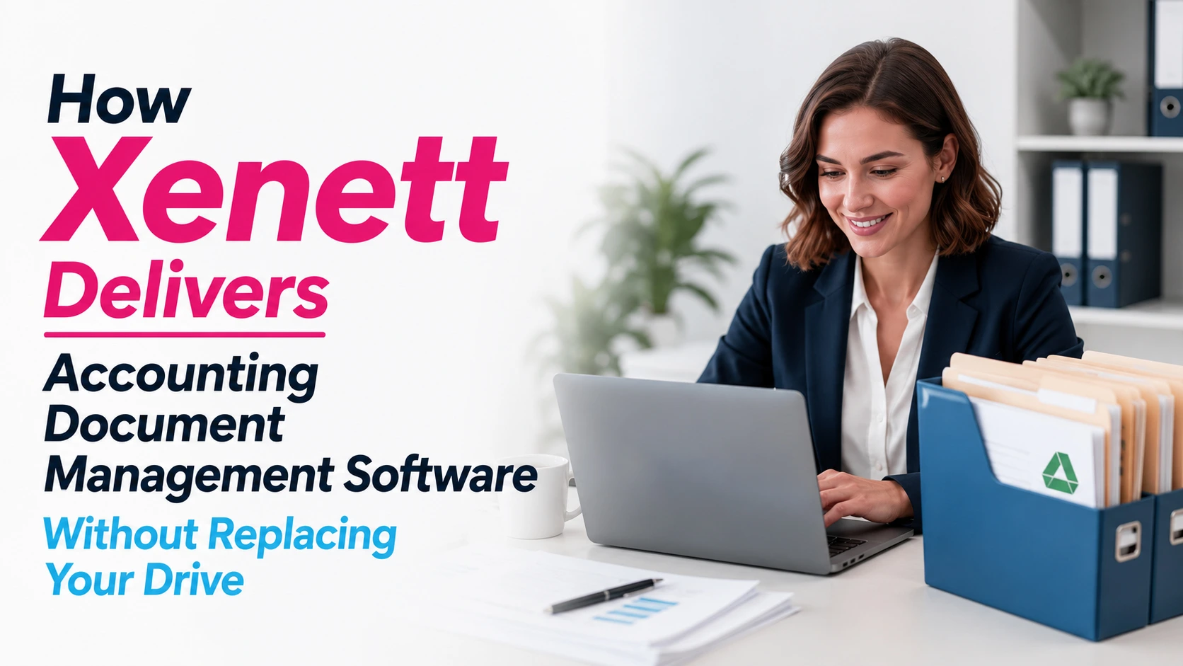 How Xenett Delivers Accounting Document Management Software Without Replacing Your Drive