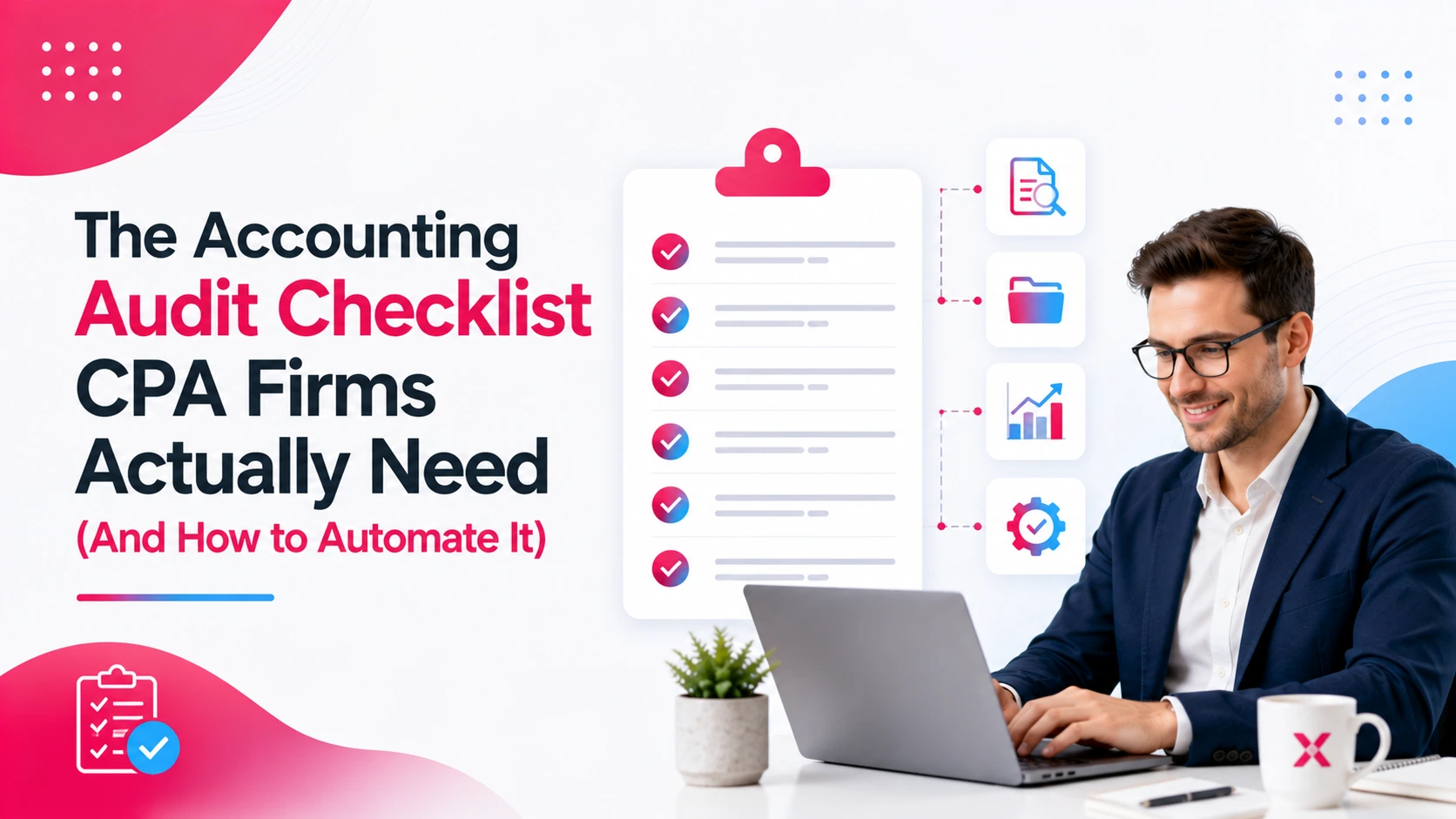 The Accounting Audit Checklist CPA Firms Actually Need (And How to Automate It)