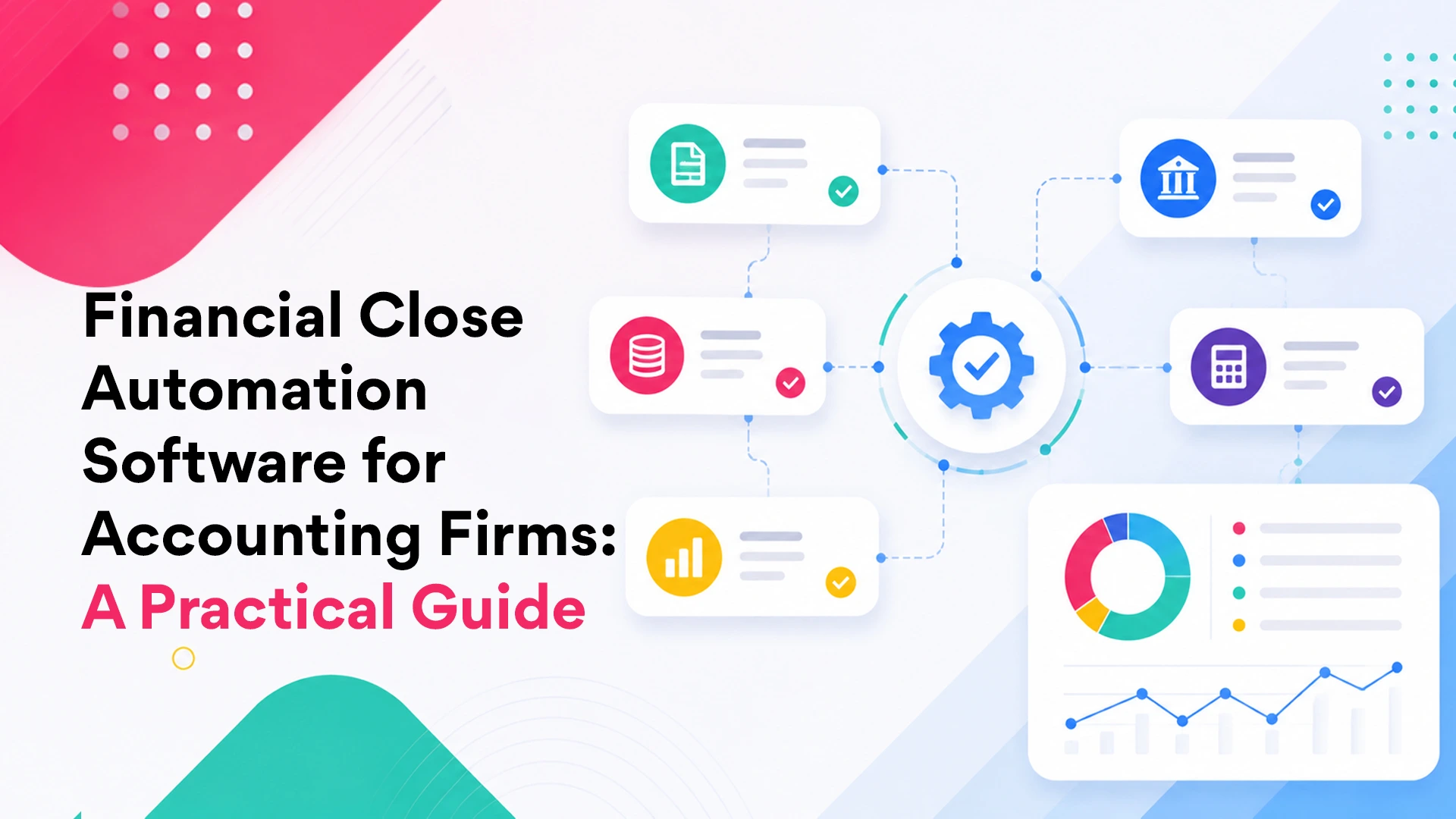 Financial Close Automation Software for Accounting Firms: A Practical Guide