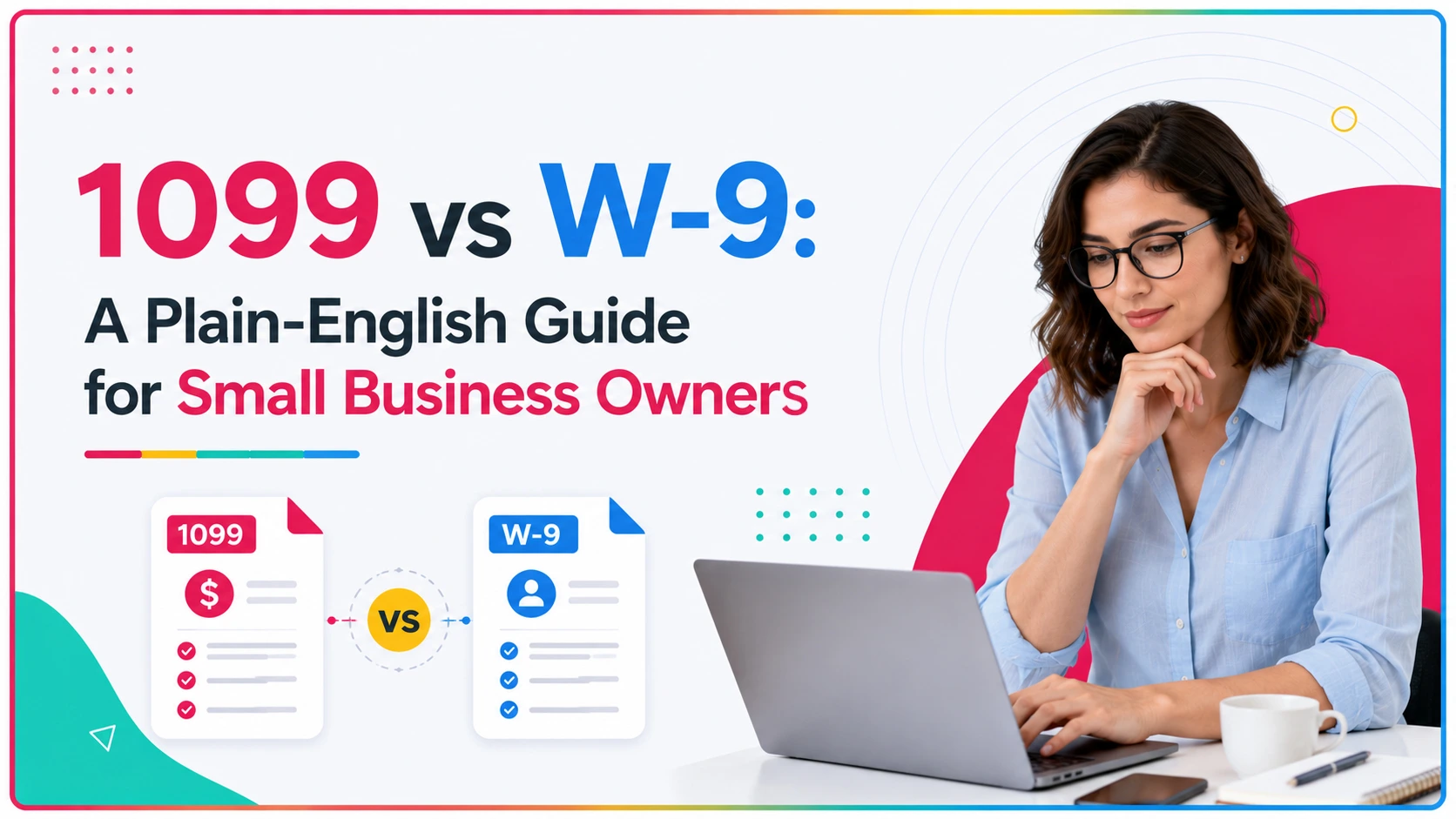 1099 vs W-9: A Plain-English Guide for Small Business Owners