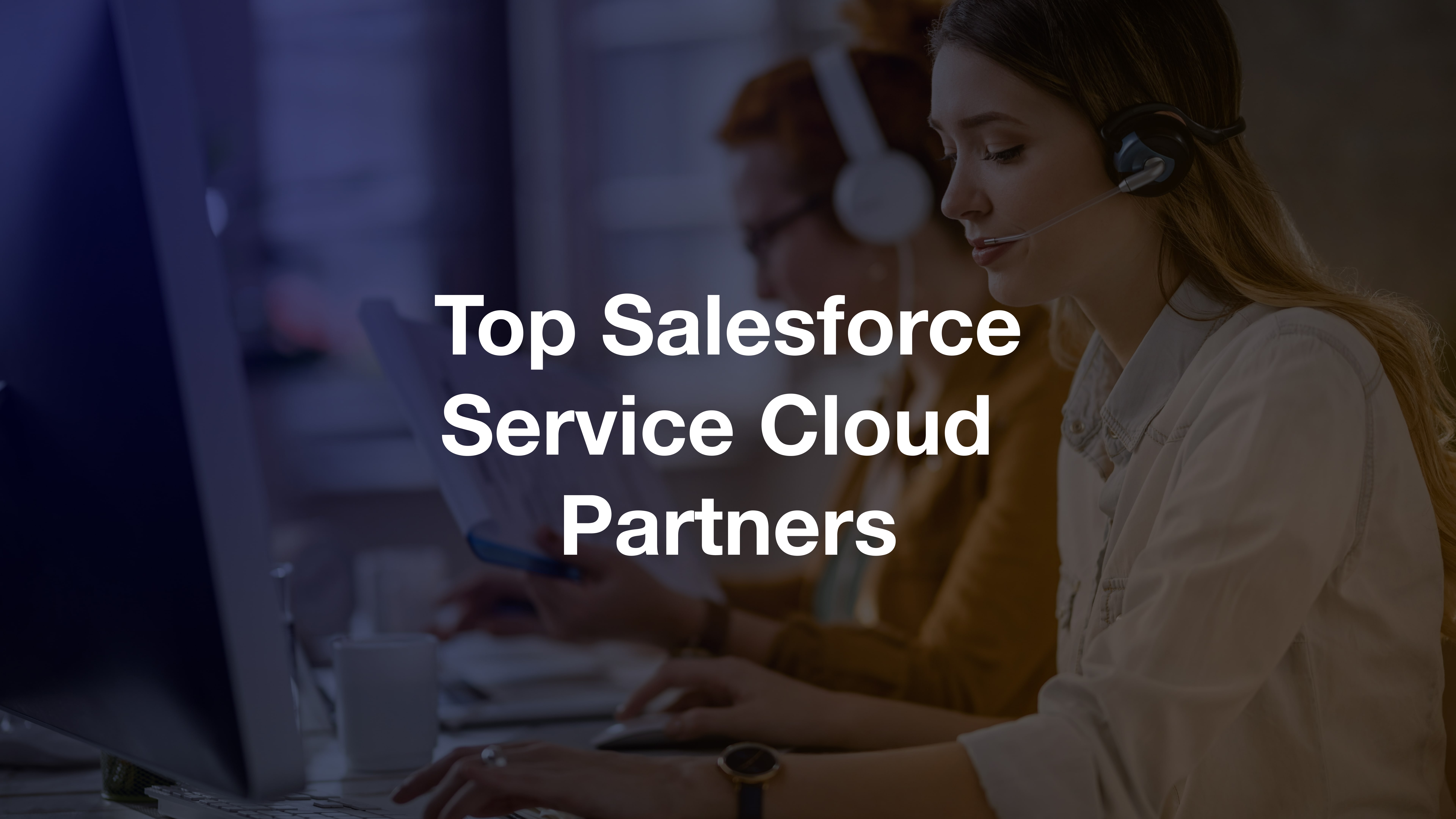 Top 10 best Salesforce Service Cloud implementation partners for your business