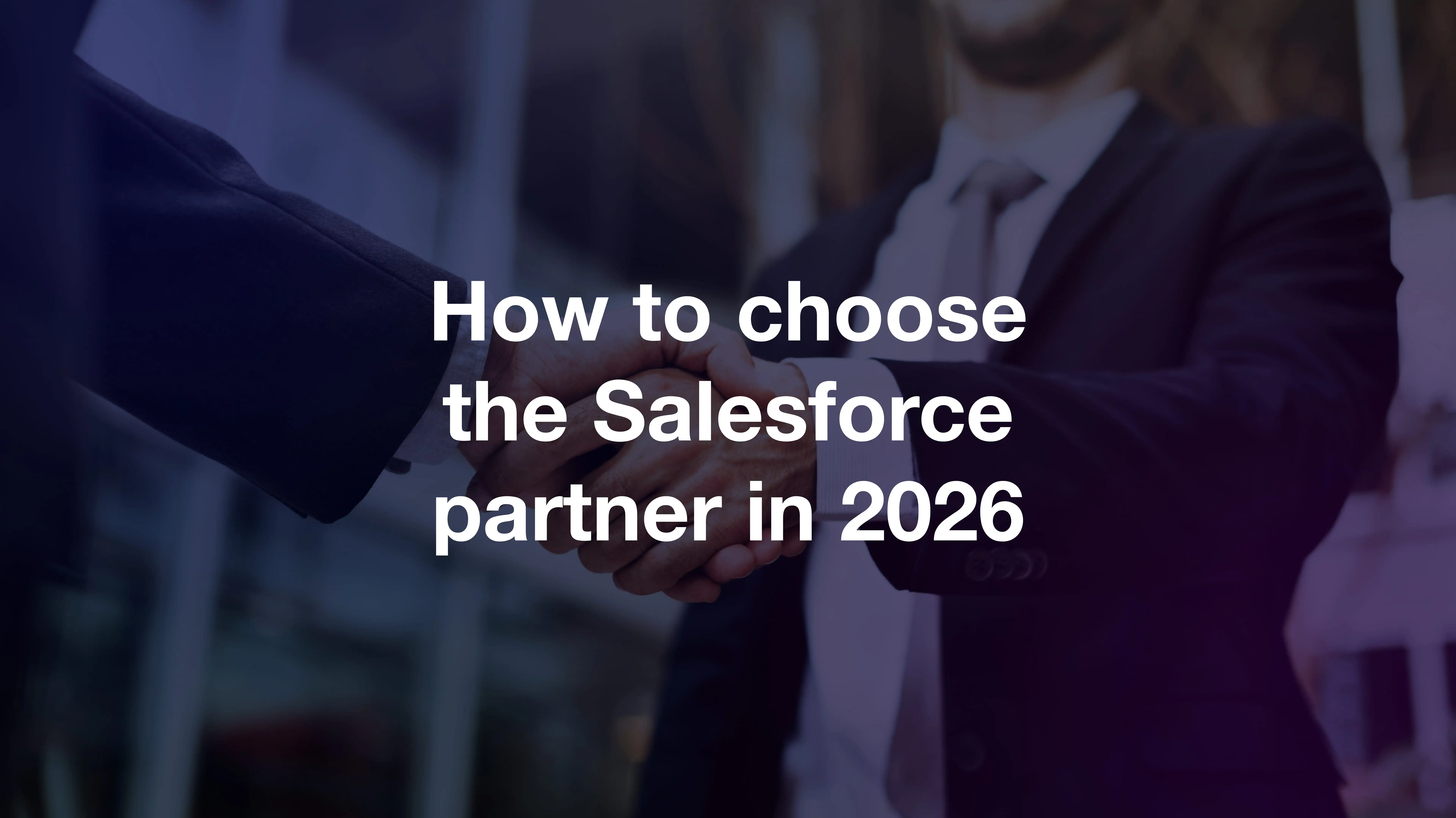 How to choose the best Salesforce partner for your business: 8 practical steps