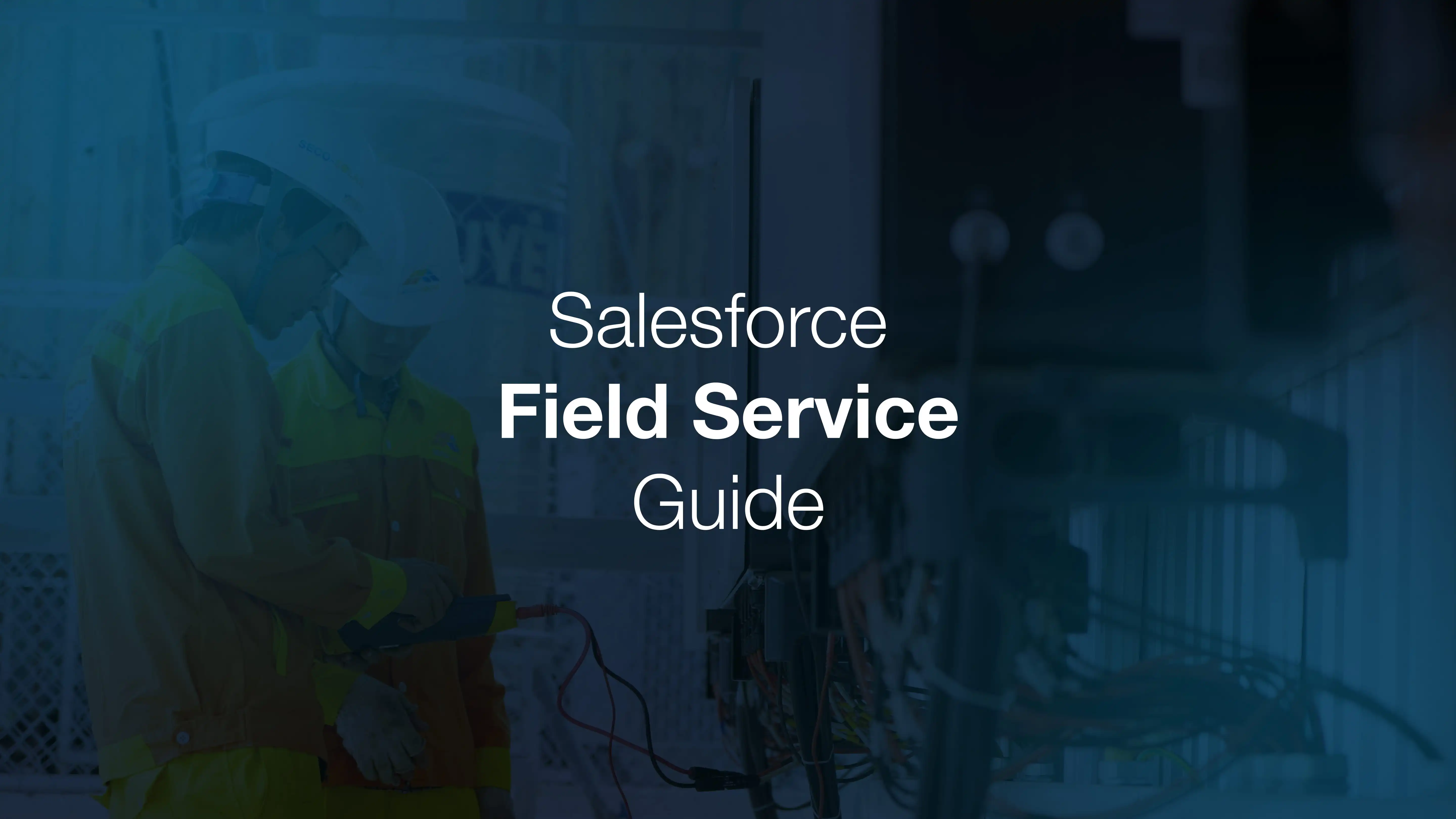 The ultimate guide to Salesforce Field Service in 2026
