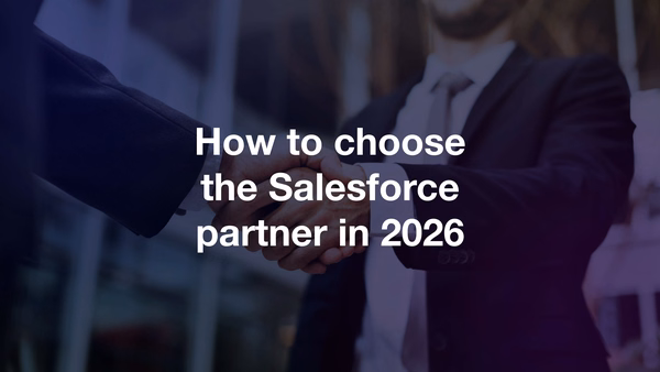 How to choose the best Salesforce partner for your business: 8 practical steps
