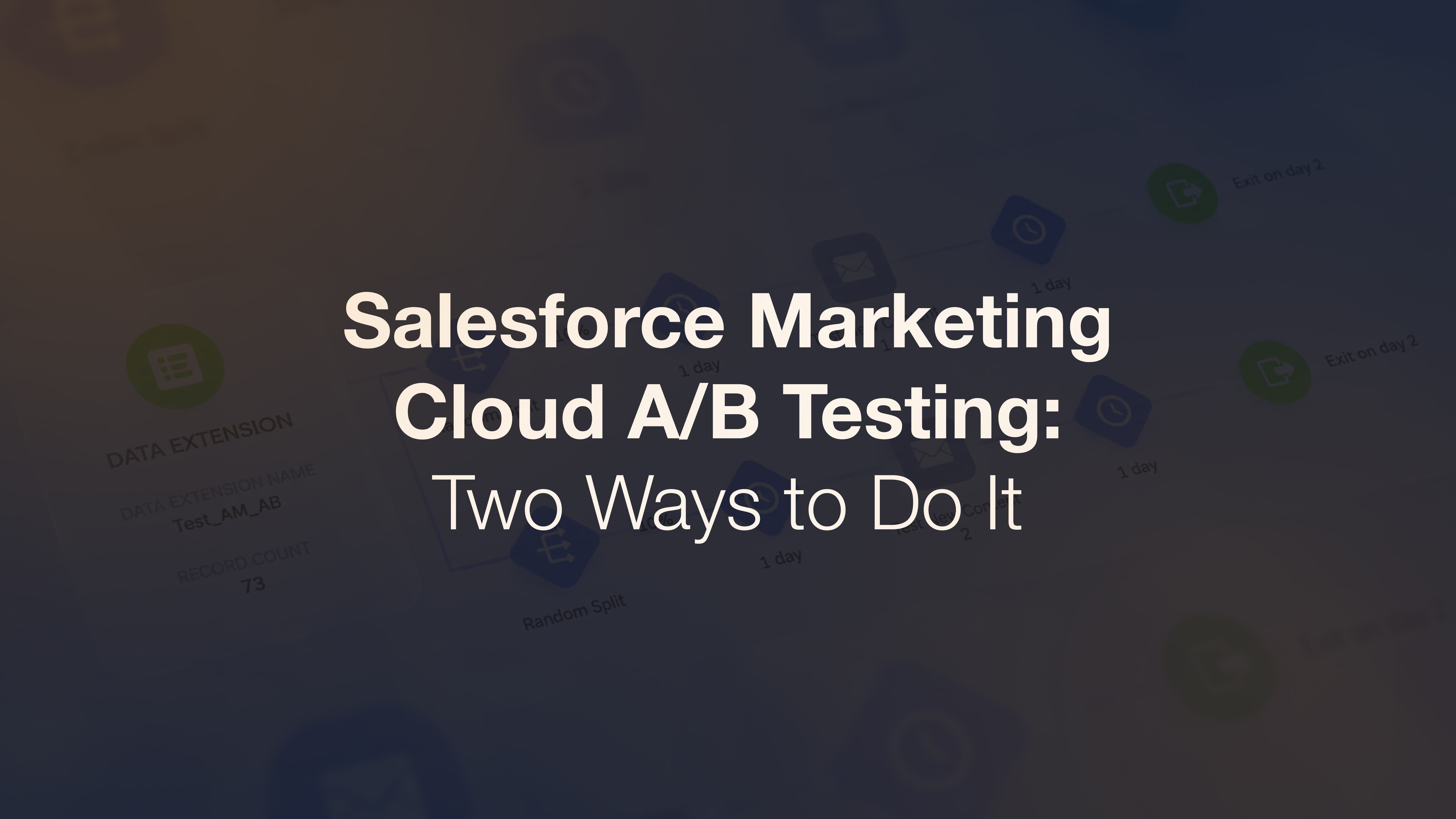 Salesforce Marketing Cloud A/B Testing: Two Ways to Do It