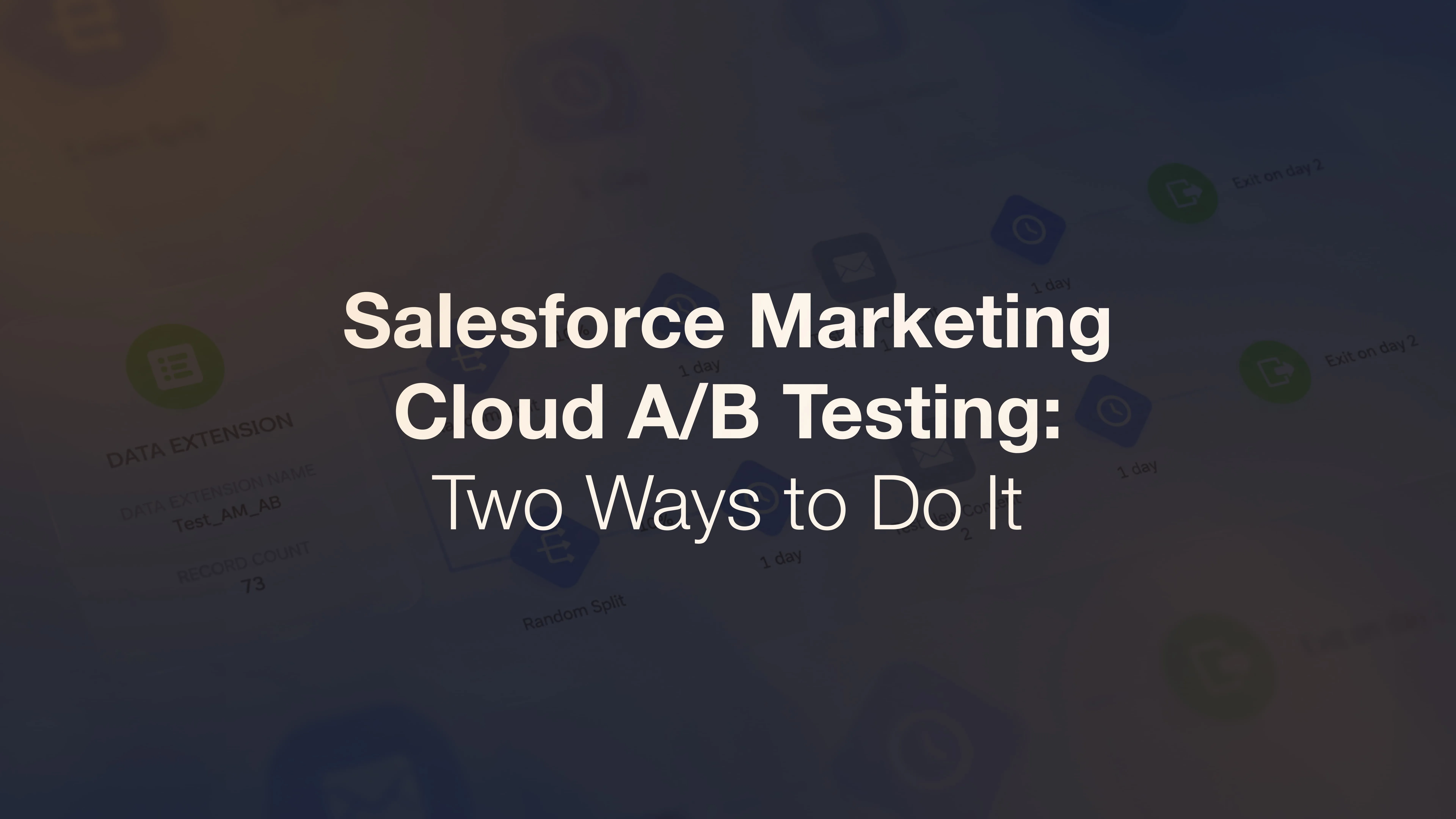 Salesforce Marketing Cloud A/B Testing: Two Ways to Do It
