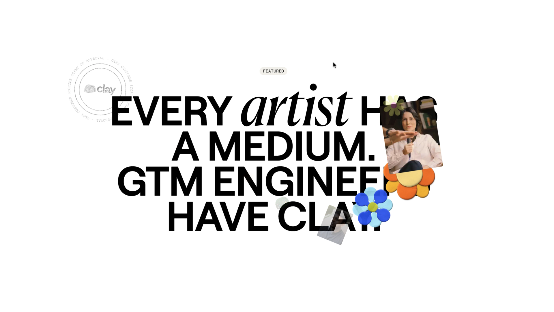 Text reading 'Every artist has a medium. GTM engineers have Clay' with overlapping photos and colorful flowers.