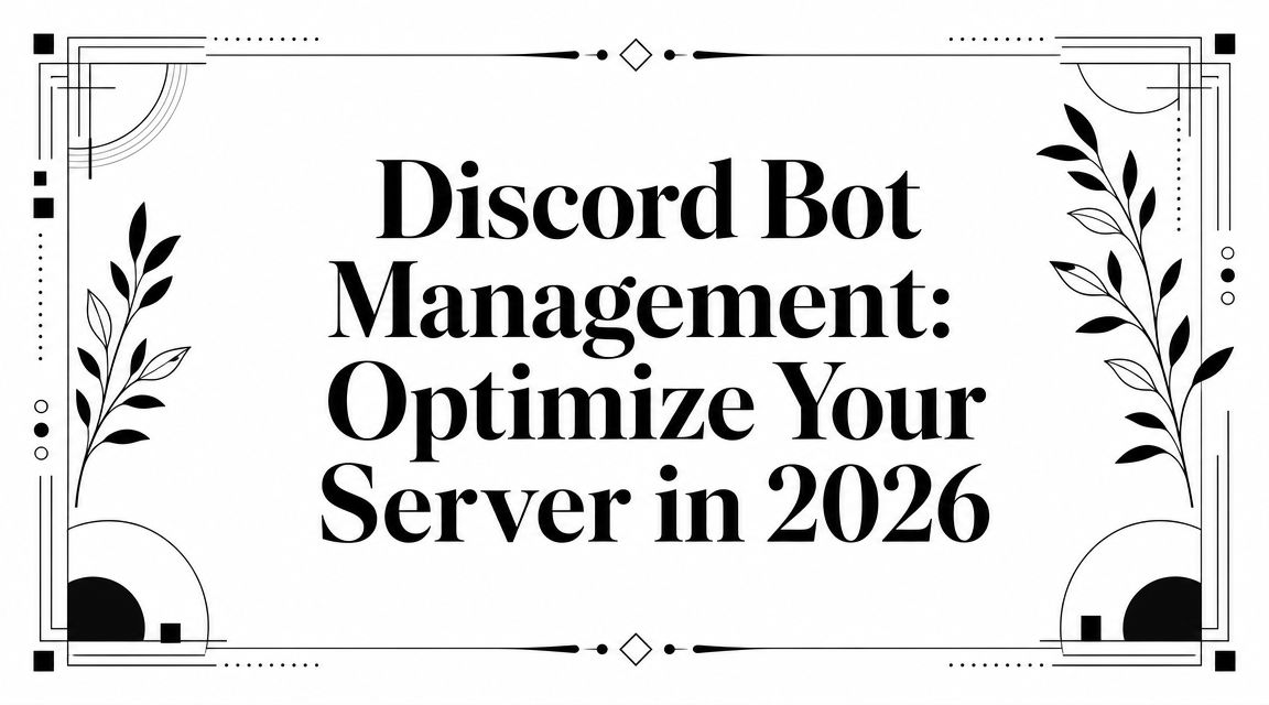 Discord Bot Management: Optimize Your Server in 2026