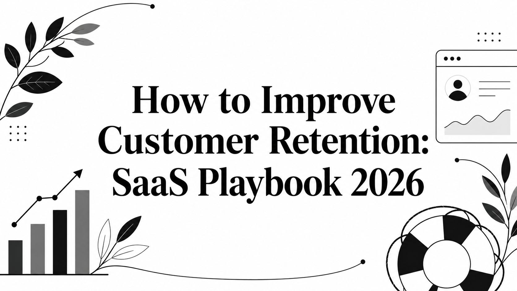 How to Improve Customer Retention: SaaS Playbook 2026