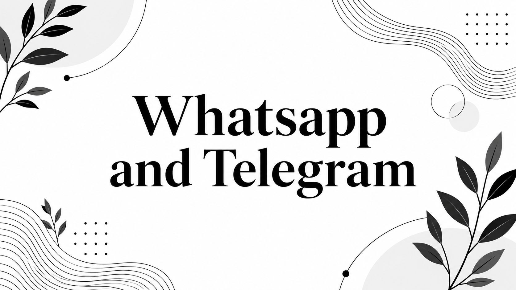 Whatsapp and Telegram