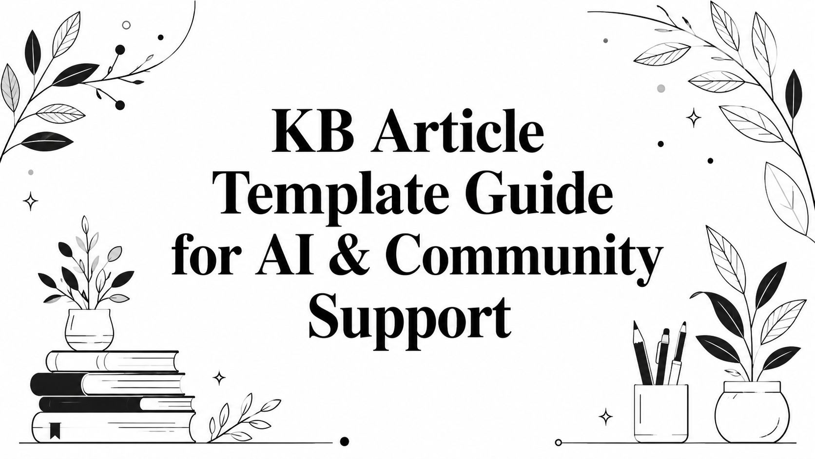 KB Article Template Guide for AI & Community Support