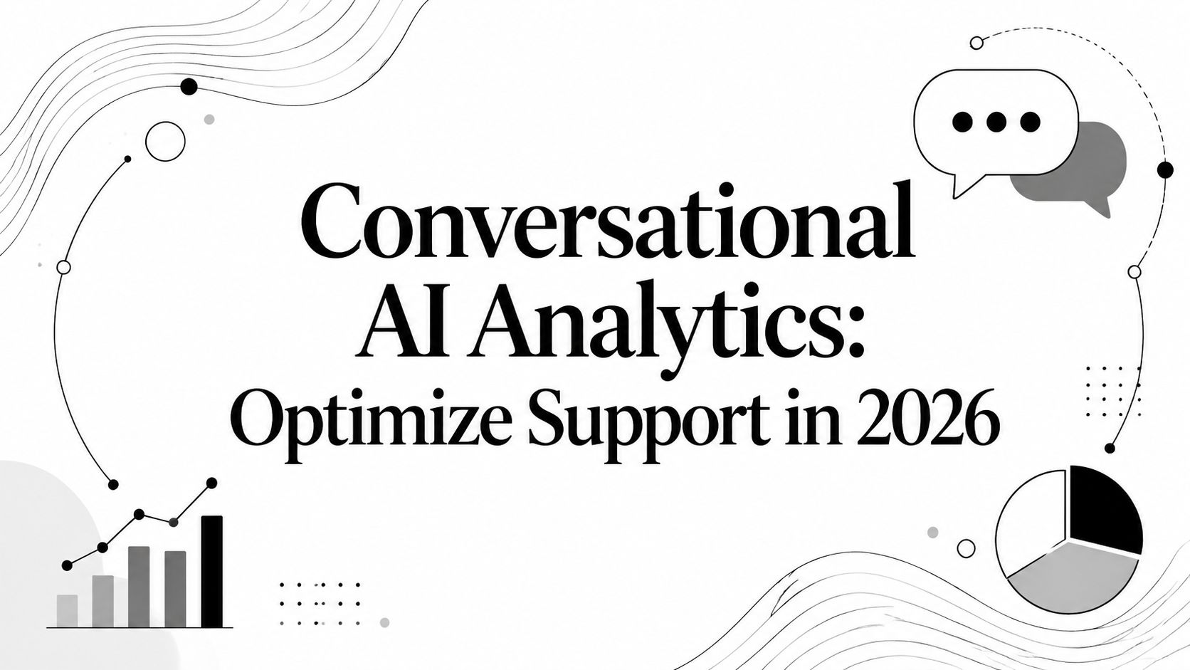 Conversational AI Analytics: Optimize Support in 2026