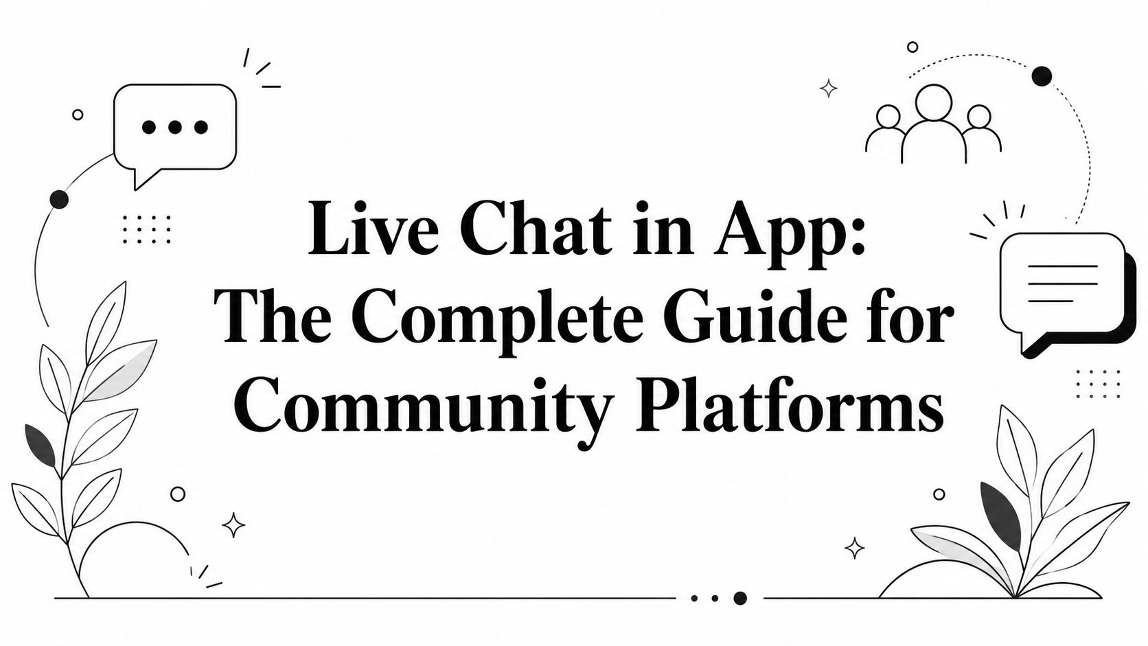 Live Chat in App: The Complete Guide for Community Platforms