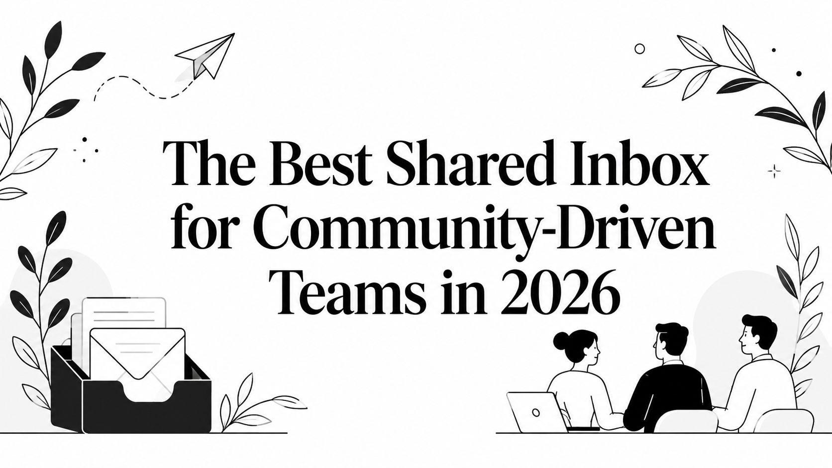The Best Shared Inbox for Community-Driven Teams in 2026