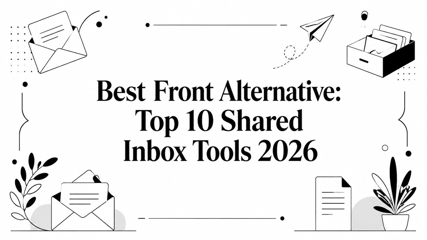 Best Front Alternative: Top 10 Shared Inbox Tools 2026
