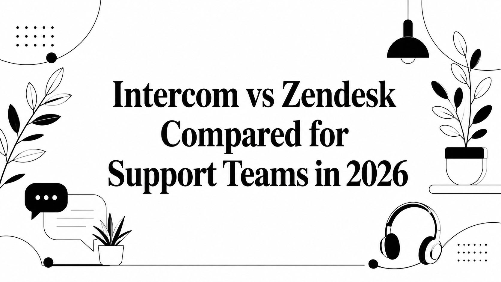 Intercom vs Zendesk Compared for Support Teams in 2026