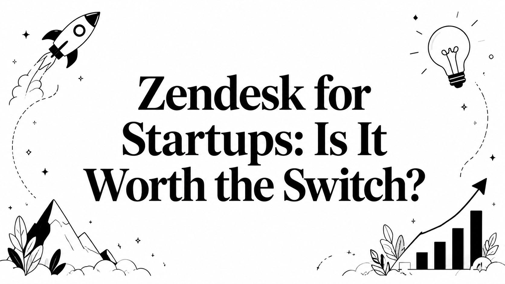 Zendesk for Startups: Is It Worth the Switch?
