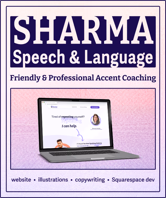 Text reads “Sharma Speech & Language: Friendly & Professional Accent Coaching. Website, illustrations, copywriting, Squarespace dev.” Mockup of a Surface laptop showing the website landing page. The image has a retro grain texture, and the image looks like a black and white print ad in a sans serif font. On hover, rich purple and orange-red brand colors are revealed.