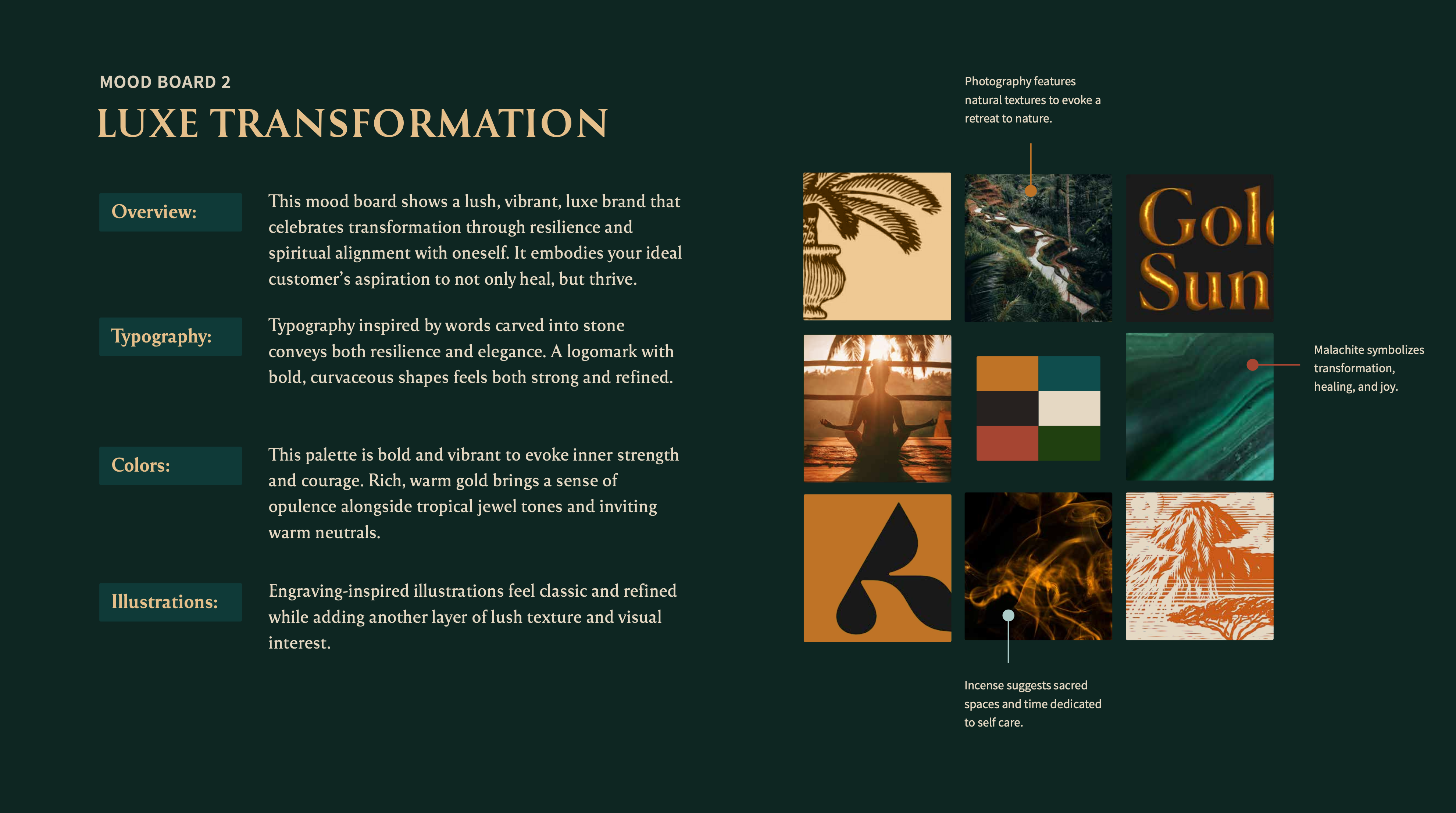 Mood Board 2: Luxe Transformation explores a lush, vibrant, and luxe brand that embodies the ideal customer's aspiration to not only heal, but thrive. It features typography inspired by words carved into stone to convey both resilience and elegance. The color palette evokes inner strength, courage, and opulence by pairing inviting warm neutrals with vibrant tropical jewel tones and a rich, warm gold. Engraving-inspired illustrations and photographs of tropical nature feel classic and refined while adding lush texture.