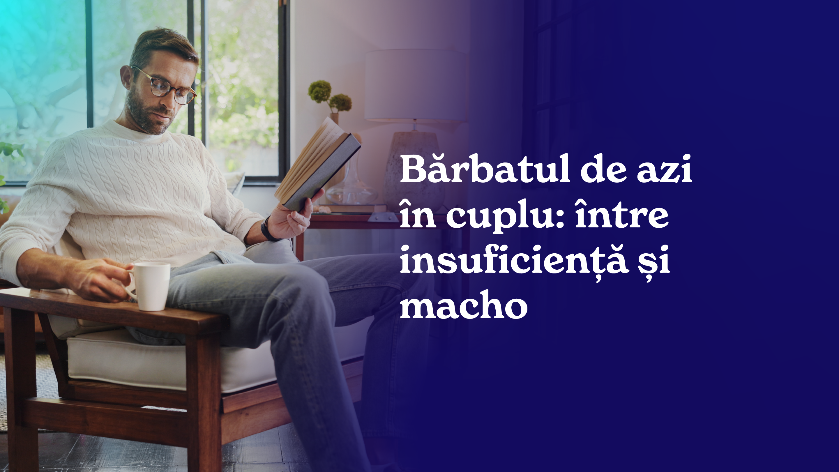 Bărbatul de azi în cuplu: între insuficiență și macho