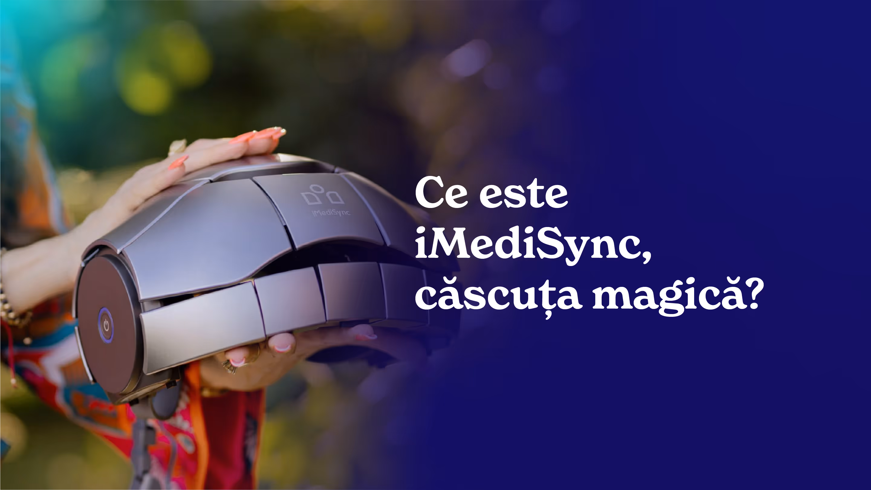 Ce este iMediSync, căscuța magică?
