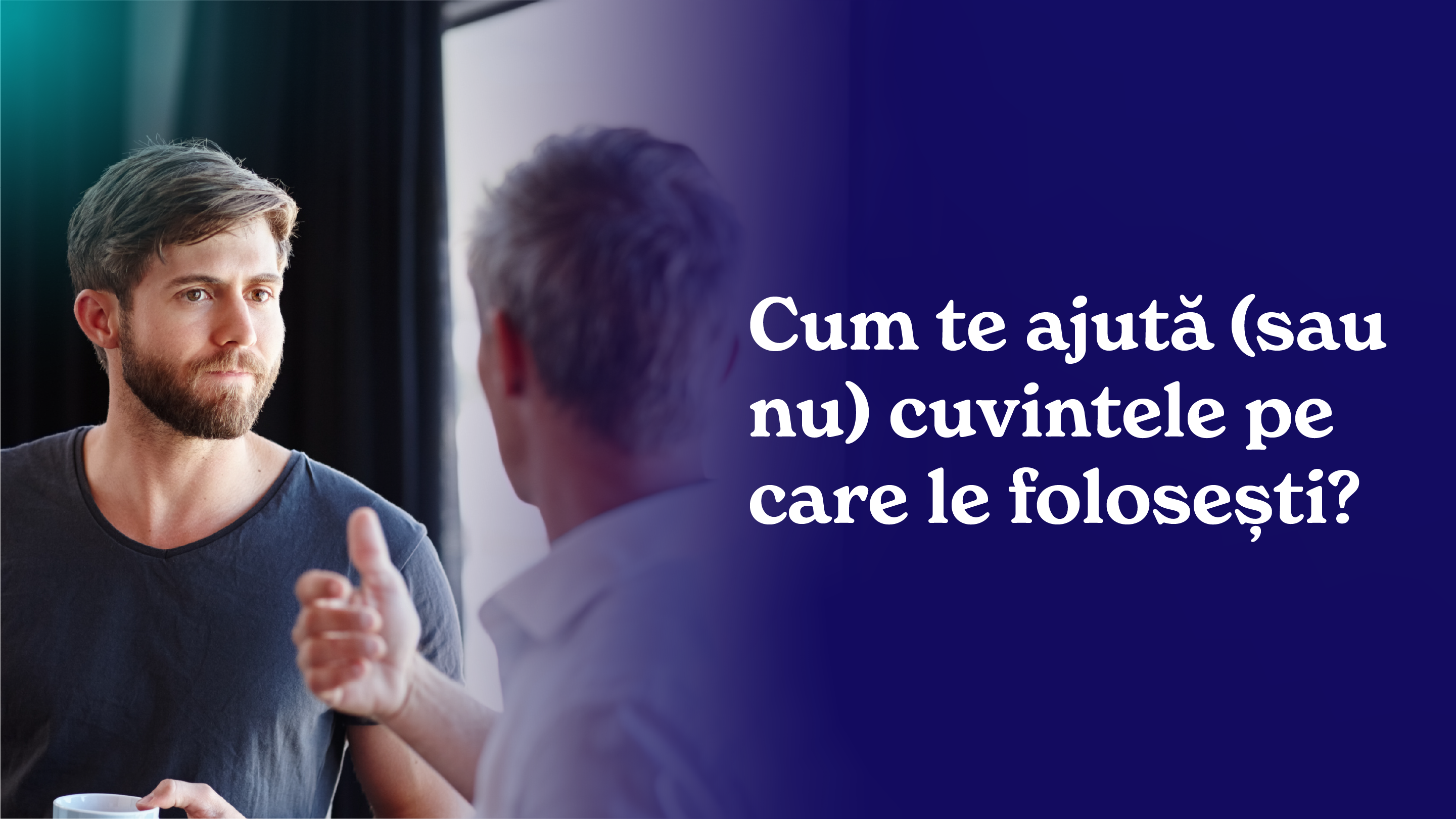 Cum te ajuta (sau nu) cuvintele pe care le folosesti? | Horia Radu 