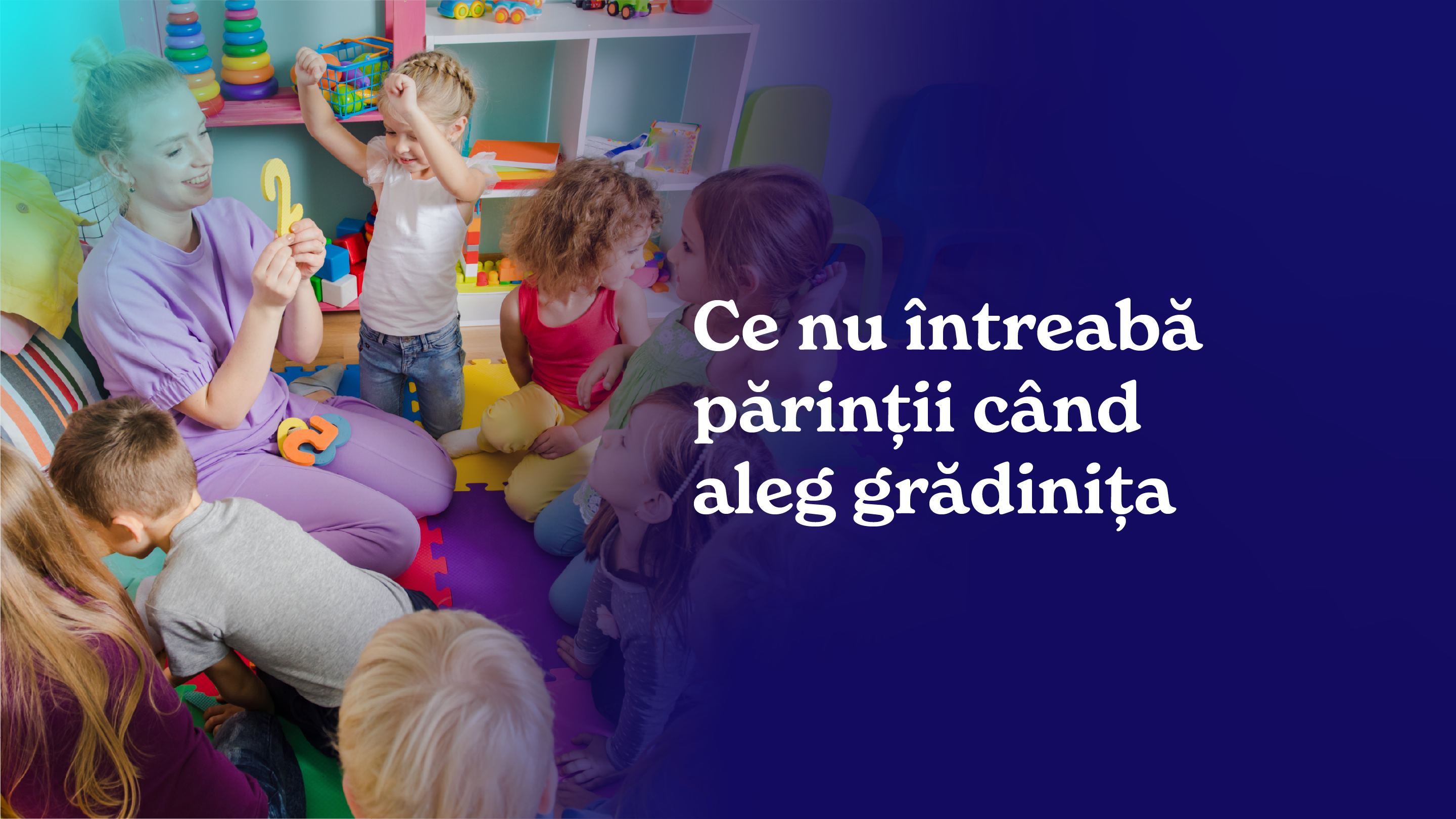 Ce nu intreaba parintii cand aleg gradinita | Ghid pentru alegerea gradinitei 