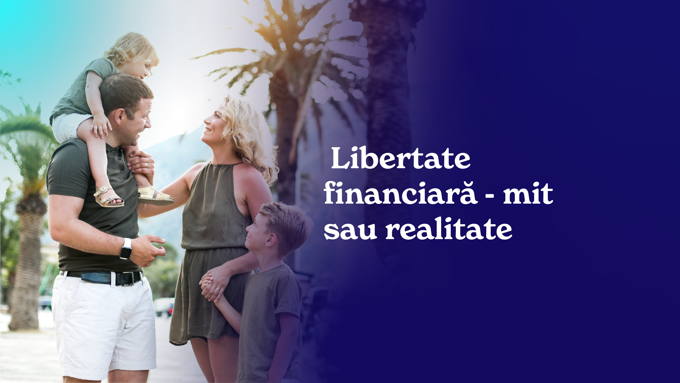  Libertatea financiara - mit sau realitate? 