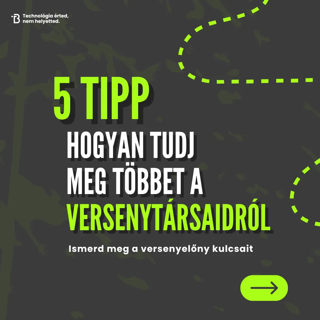 5 tipp, hogyan tudj meg többet a versenytársaidról