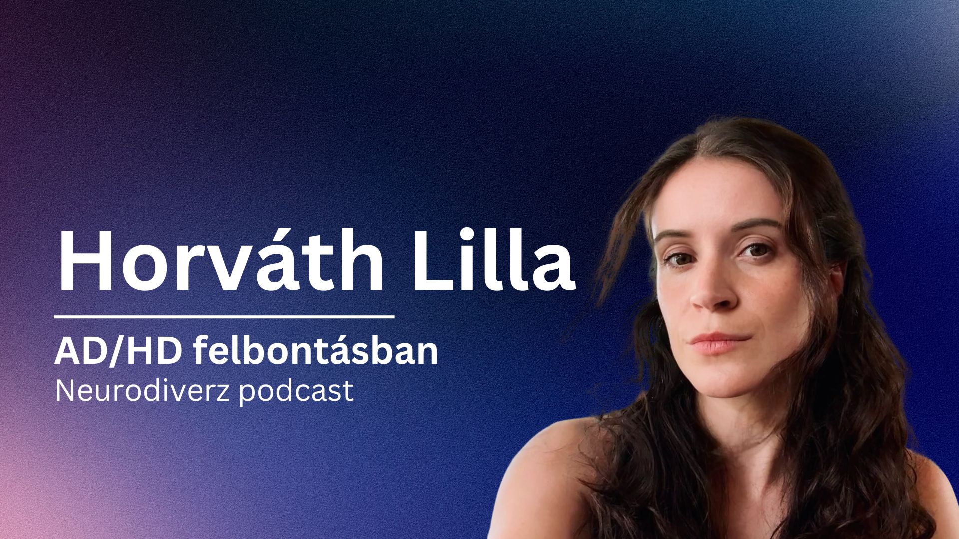 Horváth Lilla | ADHD felbontásban