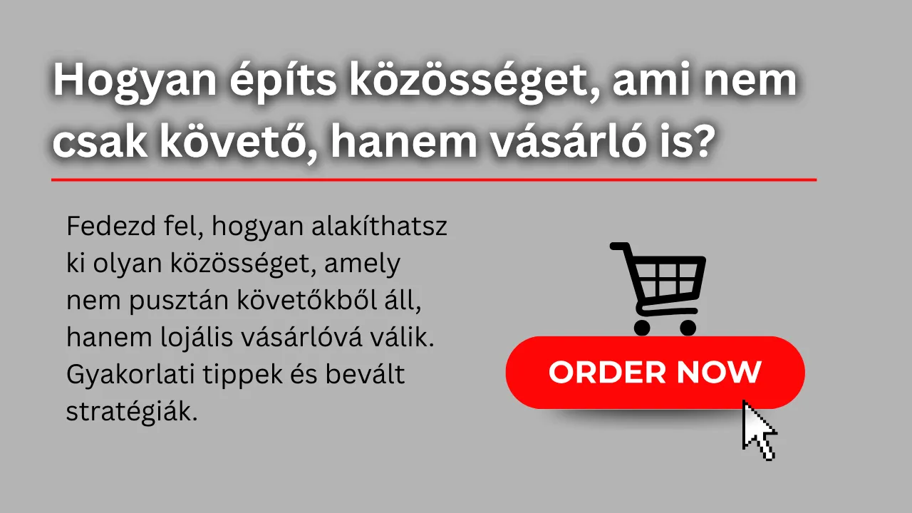 Hogyan építs közösséget, ami nem csak követő, hanem vásárló is?