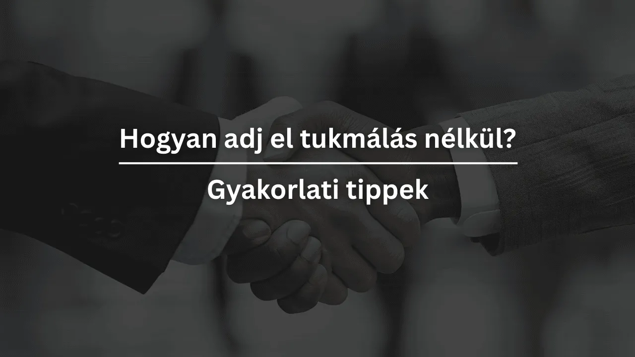 Hogyan adj el tukmálás nélkül – gyakorlati tippek