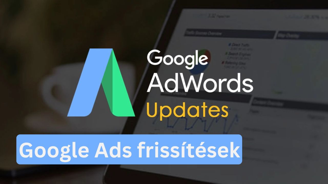 Google Ads frissĂtĂ©sek