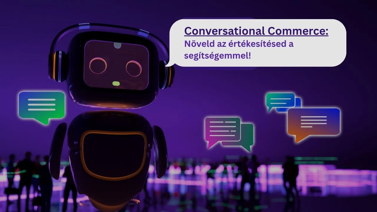 Conversational Commerce: Növeld az értékesítést chat és AI segítségével