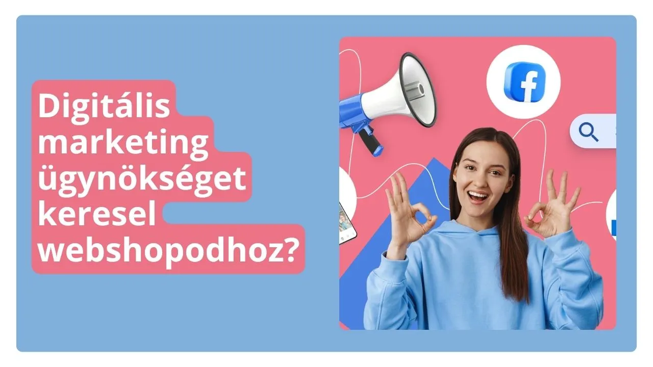 Digitális marketing ügynökséget keresel webshopodhoz?
