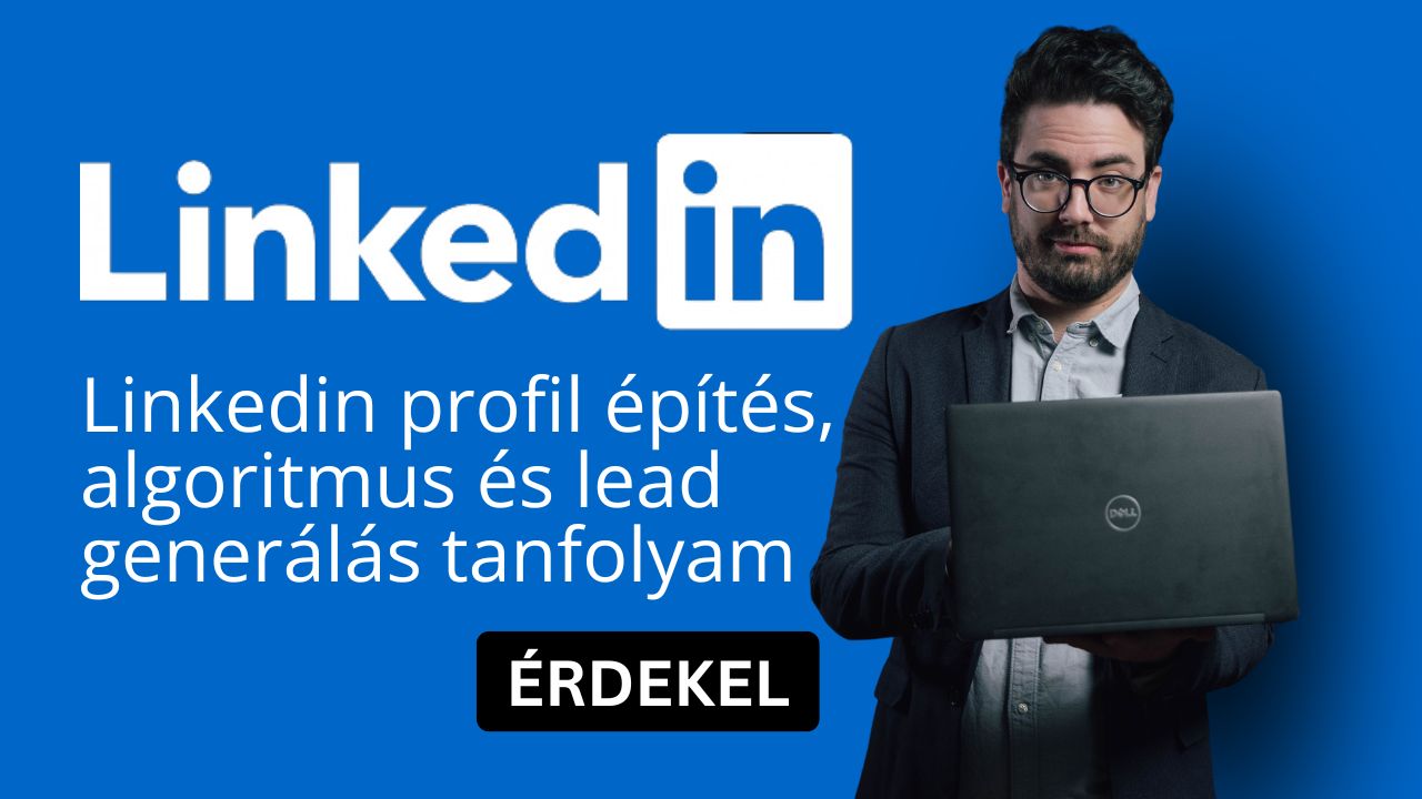 Linkedin profil építés, algoritmus és lead generálás tanfolyam