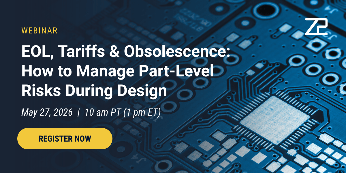 EOL, Tariffs & Obsolescence: How to Manage Part-Level Risks During Design – Webinar May 27