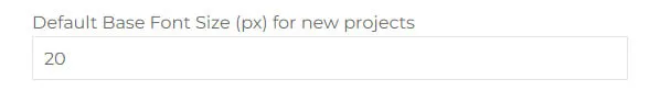 Setting the base font size in the dashboard will affect new projects