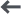 Grey arrow pointing left